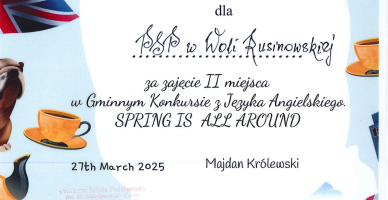 Dyplom dla PSP w Woli Rusinowskiej za zajęcie II miejsca Gminnym Konkursie Języka Angielskiego SPRING IS ALLAROUND